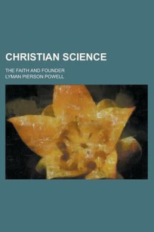Cover of Christian Science; The Faith and Founder