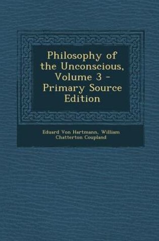Cover of Philosophy of the Unconscious, Volume 3 - Primary Source Edition
