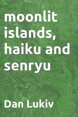 Cover of moonlit islands, haiku and senryu