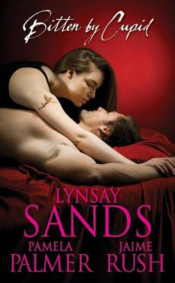 Bitten by Cupid by Lynsay Sands, Jaime Rush, Pamela Palmer