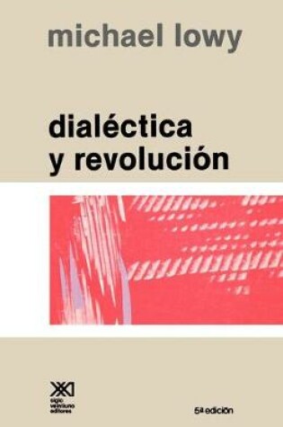 Cover of Dialectica y Revolucion. Ensayos de Sociologia E Historia del Marxismo