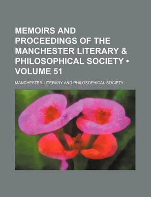 Book cover for Memoirs and Proceedings of the Manchester Literary & Philosophical Society (Volume 51)