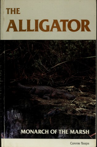 Cover of The Alligator-Monarch of the Marsh