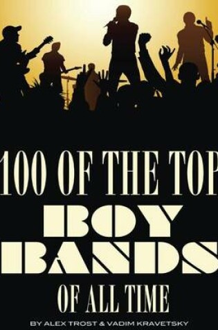 Cover of 100 of the Top Boy Bands of All Time