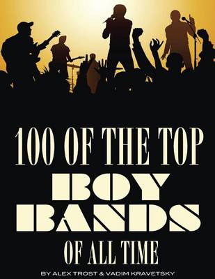 Book cover for 100 of the Top Boy Bands of All Time