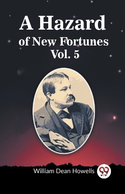 Book cover for A Hazard of New Fortunes Vol. 5