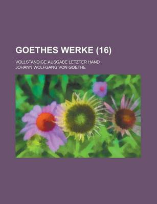 Book cover for Goethes Werke (16); Vollstandige Ausgabe Letzter Hand