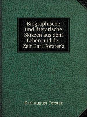 Book cover for Biographische und literarische Skizzen aus dem Leben und der Zeit Karl Förster's