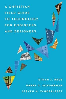 Book cover for A Christian Field Guide to Technology for Engineers and Designers