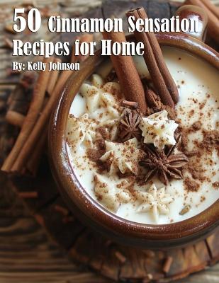 Book cover for 50 Cinnamon Sensation Recipes for Home