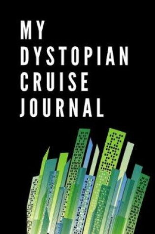 Cover of My Dystopian Cruise Journal