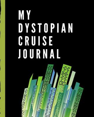 Book cover for My Dystopian Cruise Journal