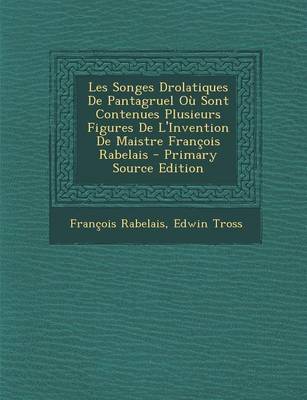 Book cover for Les Songes Drolatiques de Pantagruel Ou Sont Contenues Plusieurs Figures de L'Invention de Maistre Francois Rabelais