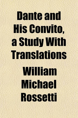 Book cover for Dante and His Convito, a Study with Translations