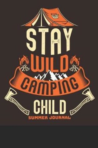 Cover of Stay Wild Camping Child Summer Journal