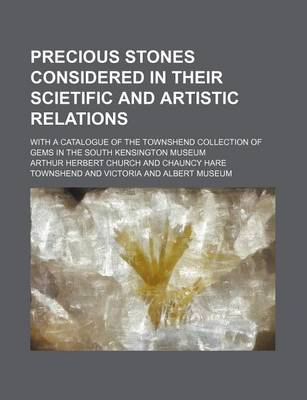 Book cover for Precious Stones Considered in Their Scietific and Artistic Relations; With a Catalogue of the Townshend Collection of Gems in the South Kensington Museum