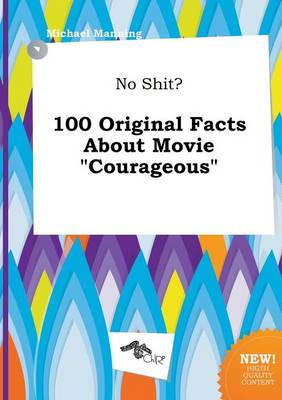 Book cover for No Shit? 100 Original Facts about Movie Courageous