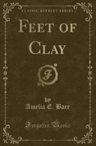 Cover of Feet of Clay (Classic Reprint)