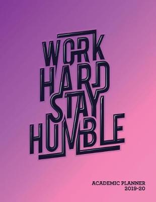 Book cover for Work Hard Stay Humble Academic Planner 2019-20