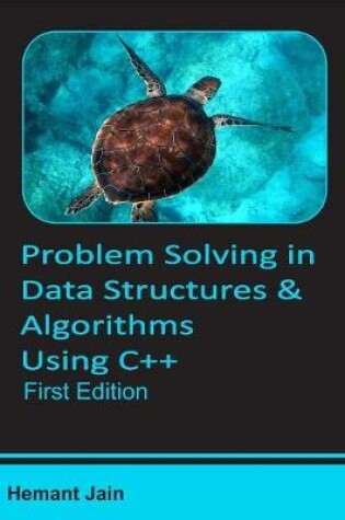 Cover of Problem Solving in Data Structures & Algorithms Using C++