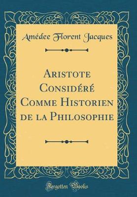 Book cover for Aristote Considere Comme Historien de la Philosophie (Classic Reprint)