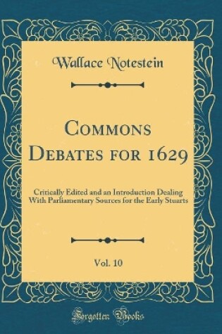 Cover of Commons Debates for 1629, Vol. 10