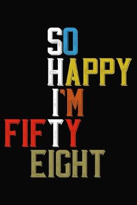 Book cover for So Happy I'm Fifty Eight