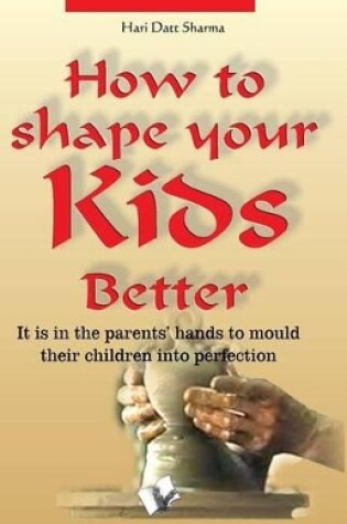 Cover of How to Shape Your Kids Better