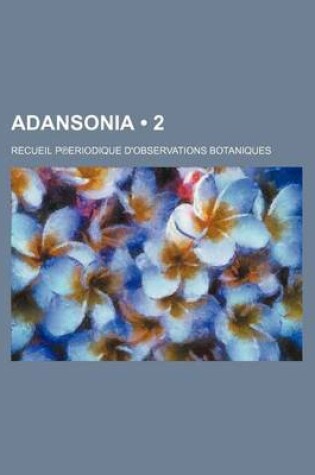 Cover of Adansonia (2); Recueil P Eriodique D'Observations Botaniques