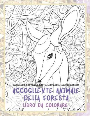 Cover of Accogliente animale della foresta - Libro da colorare - Cammello, Capybara, Ratto, Leopardo, e altro ancora