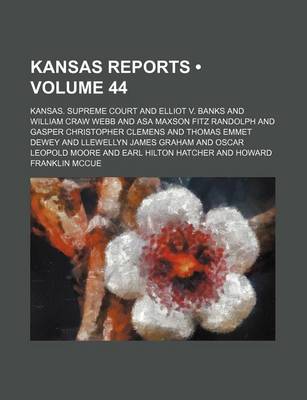 Book cover for Reports of Cases Argued and Determined in the Supreme Court of the State of Kansas Volume 44