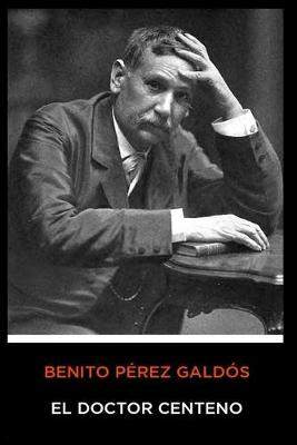 Book cover for Benito Pérez Galdós - El Doctor Centeno