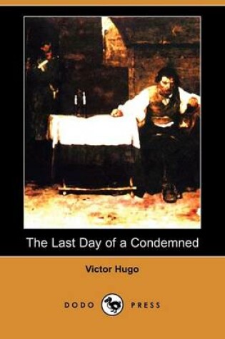 Cover of The Last Day of a Condemned (Dodo Press)