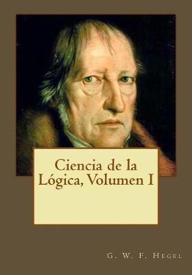 Book cover for Ciencia de la L gica, Volumen I