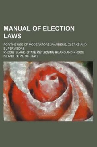 Cover of Manual of Election Laws; For the Use of Moderators, Wardens, Clerks and Supervisors