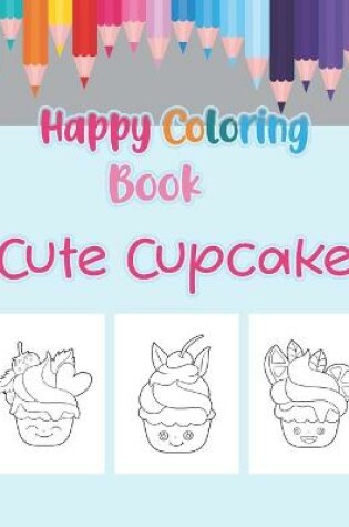 Cover of happy coloring book cute cupcake