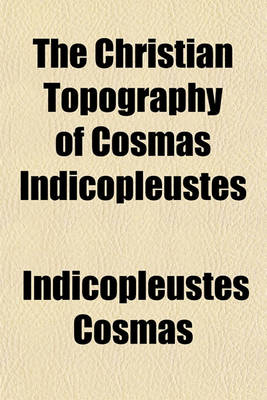 Book cover for The Christian Topography of Cosmas Indicopleustes