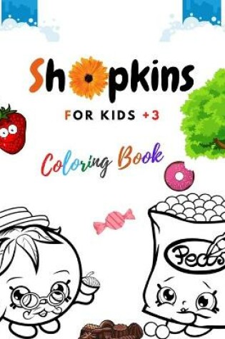 Cover of Shopkins For Kids +3 Coloring Book