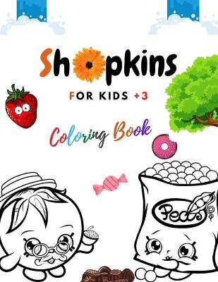 Book cover for Shopkins For Kids +3 Coloring Book