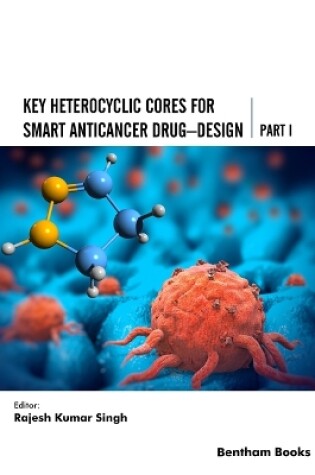 Cover of Key Heterocyclic Cores for Smart Anticancer Drug-Design Part I