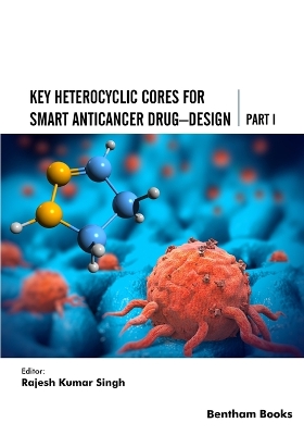 Book cover for Key Heterocyclic Cores for Smart Anticancer Drug-Design Part I