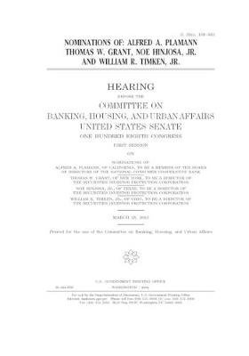 Book cover for Nominations of Alfred A. Plamann, Thomas W. Grant, Noe Hinjosa, Jr., and William R. Timken, Jr.