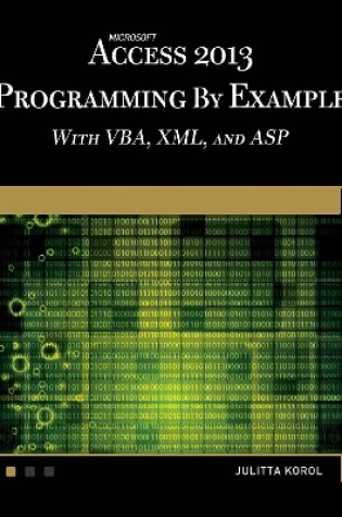 Cover of Microsoft Access 2013 Programming by Example with VBA, XML, and ASP