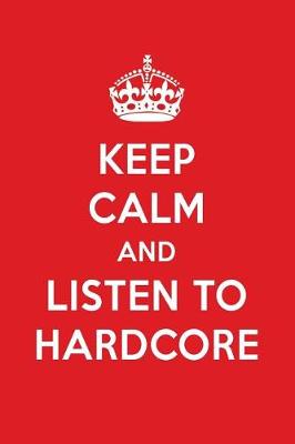 Book cover for Keep Calm and Listen to Hardcore