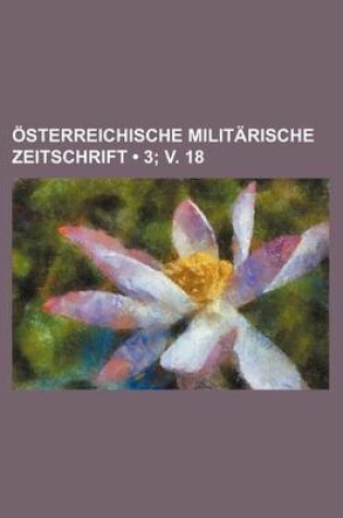 Cover of Osterreichische Militarische Zeitschrift (3; V. 18)