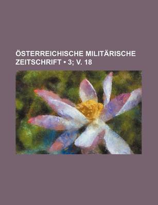 Book cover for Osterreichische Militarische Zeitschrift (3; V. 18)