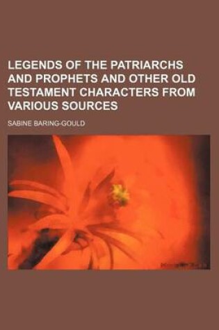 Cover of Legends of the Patriarchs and Prophets and Other Old Testament Characters from Various Sources