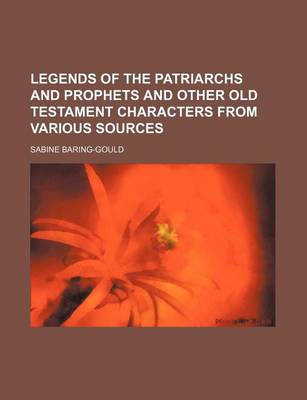 Book cover for Legends of the Patriarchs and Prophets and Other Old Testament Characters from Various Sources