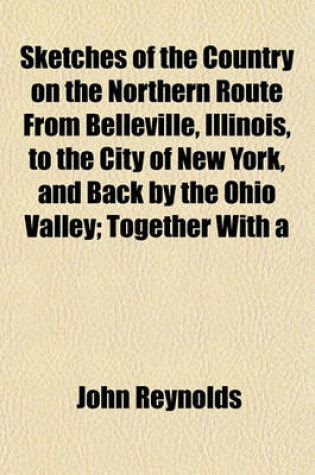 Cover of Sketches of the Country on the Northern Route from Belleville, Illinois, to the City of New York, and Back by the Ohio Valley; Together with a
