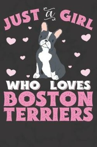 Cover of Just A Girl Who Loves Boston Terriers